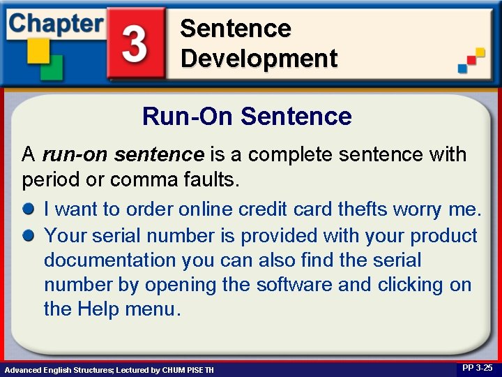 Sentence Development Run-On Sentence A run-on sentence is a complete sentence with period or