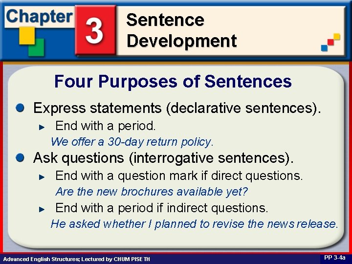 Sentence Development Four Purposes of Sentences Express statements (declarative sentences). End with a period.