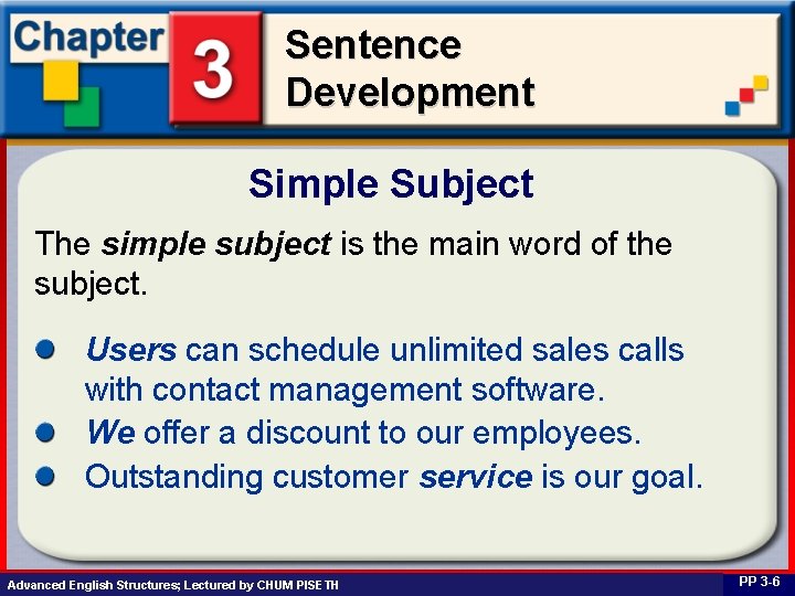 Sentence Development Simple Subject The simple subject is the main word of the subject.