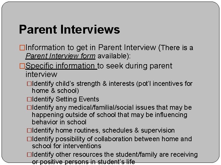 Parent Interviews �Information to get in Parent Interview (There is a Parent Interview form