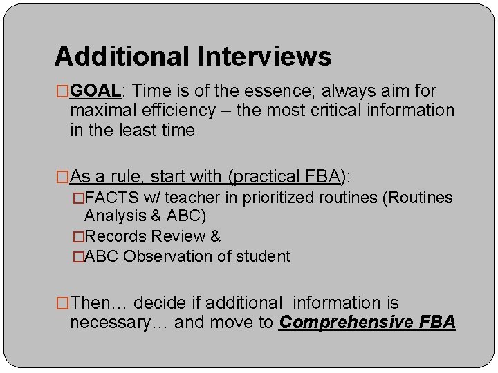 Additional Interviews �GOAL: Time is of the essence; always aim for maximal efficiency –