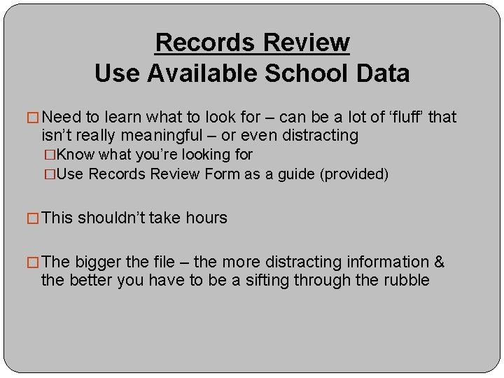 Records Review Use Available School Data � Need to learn what to look for