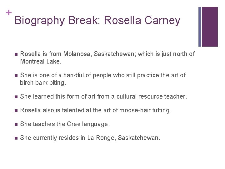 + Biography Break: Rosella Carney n Rosella is from Molanosa, Saskatchewan; which is just