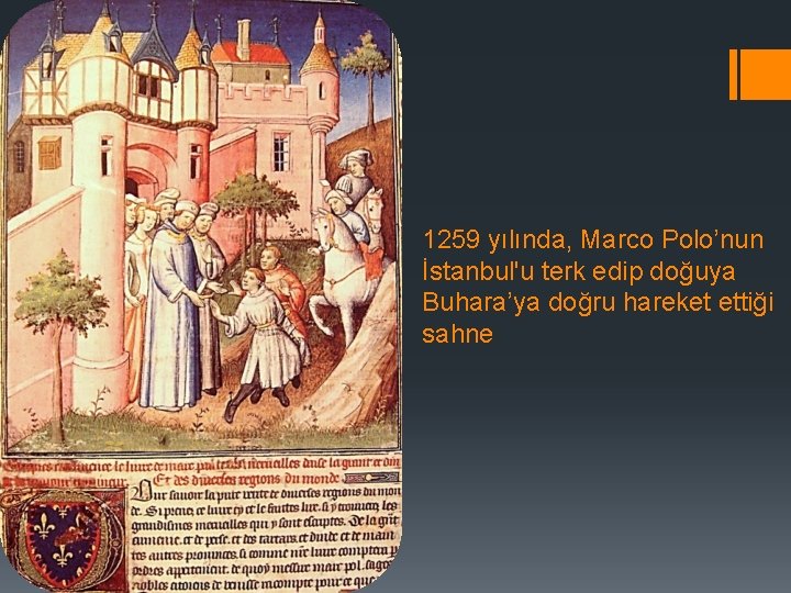 1259 yılında, Marco Polo’nun İstanbul'u terk edip doğuya Buhara’ya doğru hareket ettiği sahne 