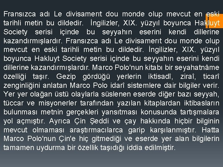 Fransızca adı Le divisamerıt dou monde olup mevcut en eski tarihli metin bu dildedir.