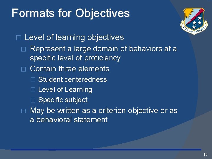 Formats for Objectives � Level of learning objectives Represent a large domain of behaviors