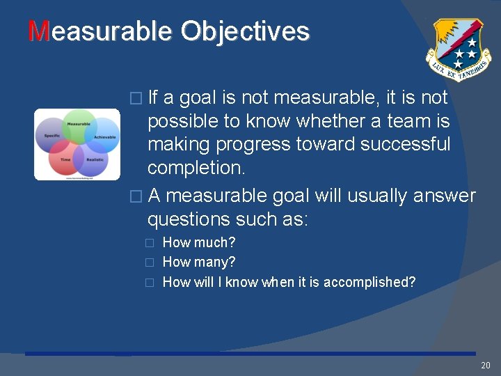 Measurable Objectives � If a goal is not measurable, it is not possible to