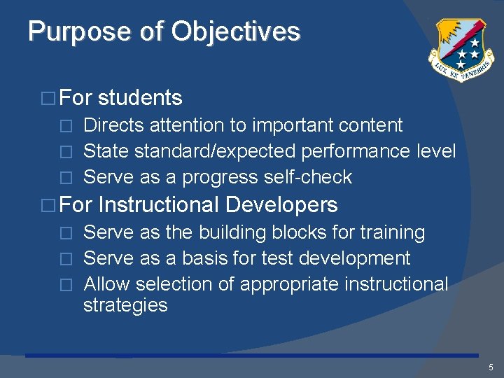 Purpose of Objectives � For students Directs attention to important content � State standard/expected