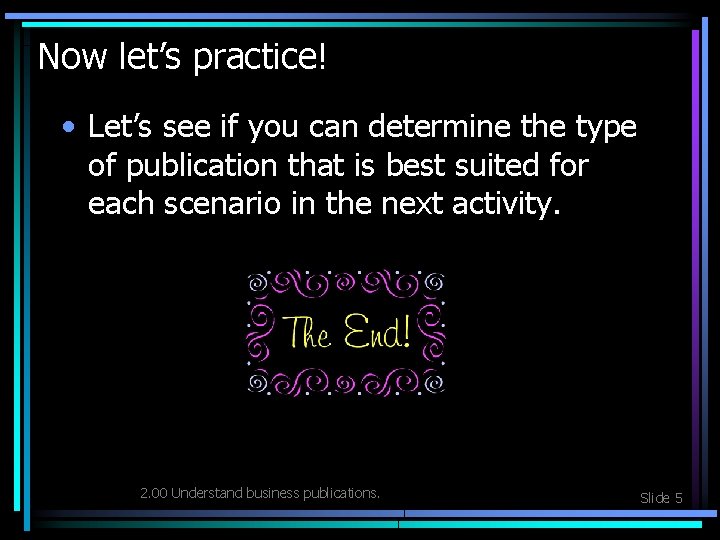 Now let’s practice! • Let’s see if you can determine the type of publication