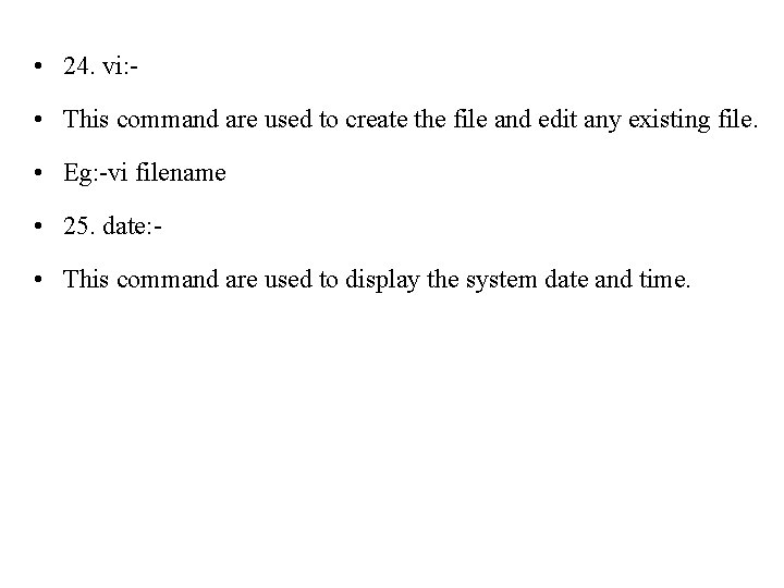  • 24. vi: • This command are used to create the file and