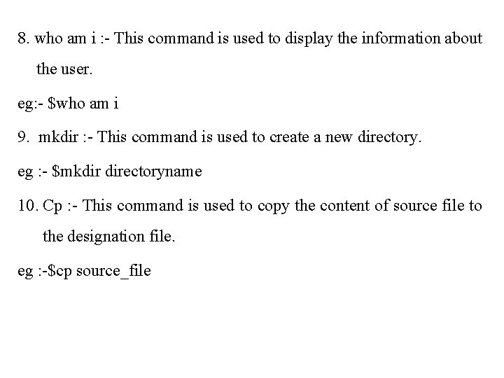 8. who am i : - This command is used to display the information