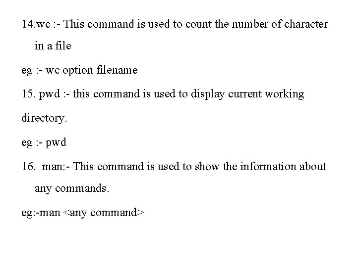 14. wc : - This command is used to count the number of character