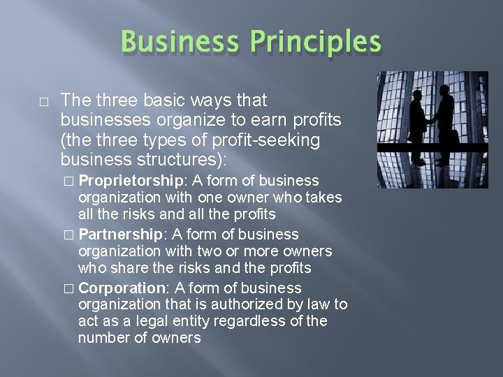 Business Principles � The three basic ways that businesses organize to earn profits (the