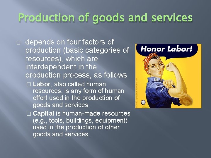 Production of goods and services � depends on four factors of production (basic categories