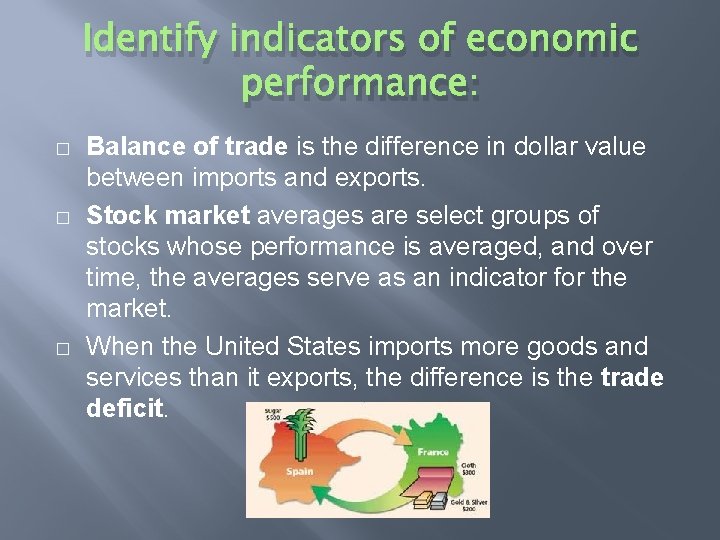 Identify indicators of economic performance: � � � Balance of trade is the difference