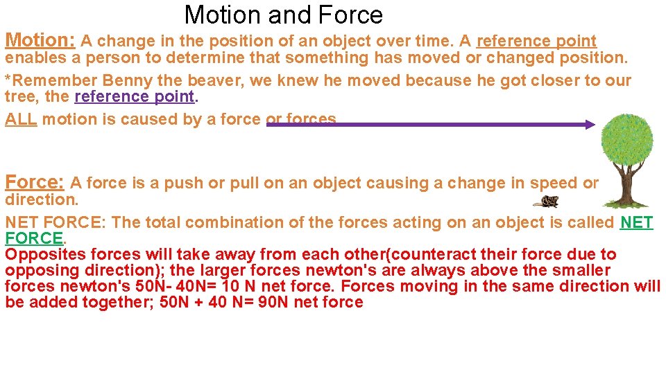 Motion and Force Motion: A change in the position of an object over time.