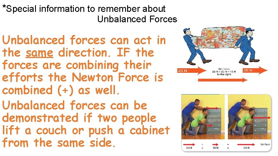 *Special information to remember about Unbalanced Forces Unbalanced forces can act in the same