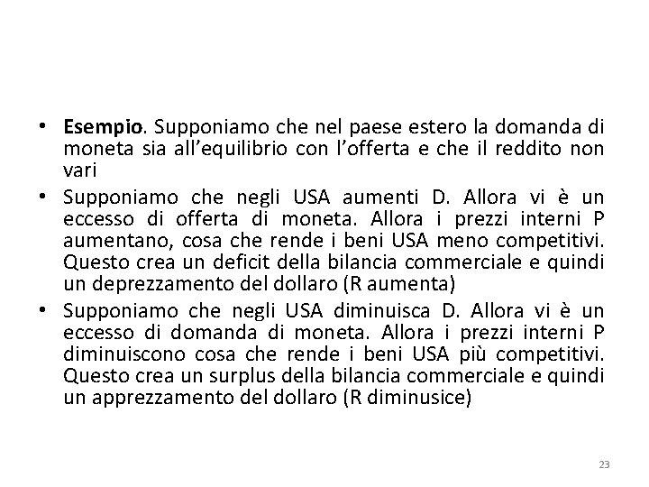  • Esempio. Supponiamo che nel paese estero la domanda di moneta sia all’equilibrio