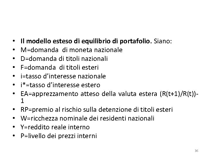  • • • Il modello esteso di equilibrio di portafolio. Siano: M=domanda di