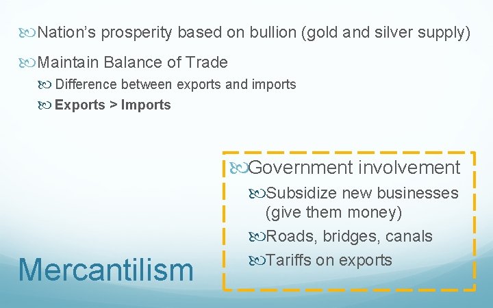  Nation’s prosperity based on bullion (gold and silver supply) Maintain Balance of Trade