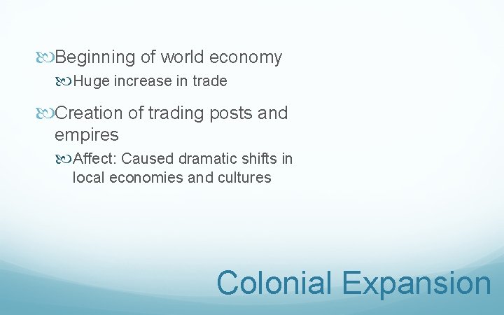  Beginning of world economy Huge increase in trade Creation of trading posts and