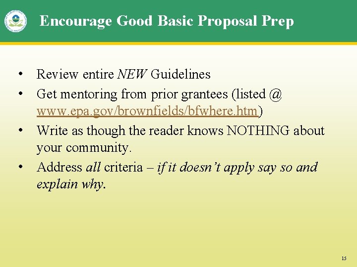 Encourage Good Basic Proposal Prep • Review entire NEW Guidelines • Get mentoring from