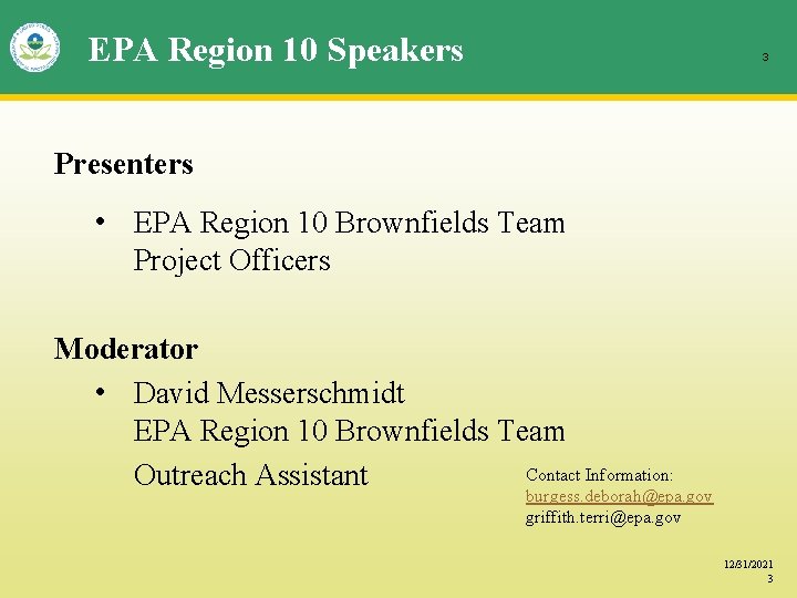 EPA Region 10 Speakers 3 Presenters • EPA Region 10 Brownfields Team Project Officers