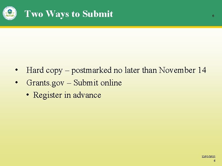 Two Ways to Submit 6 • Hard copy – postmarked no later than November