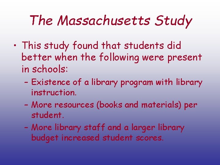 The Massachusetts Study • This study found that students did better when the following