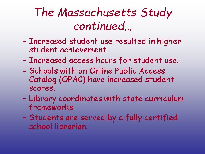 The Massachusetts Study continued… – Increased student use resulted in higher student achievement. –