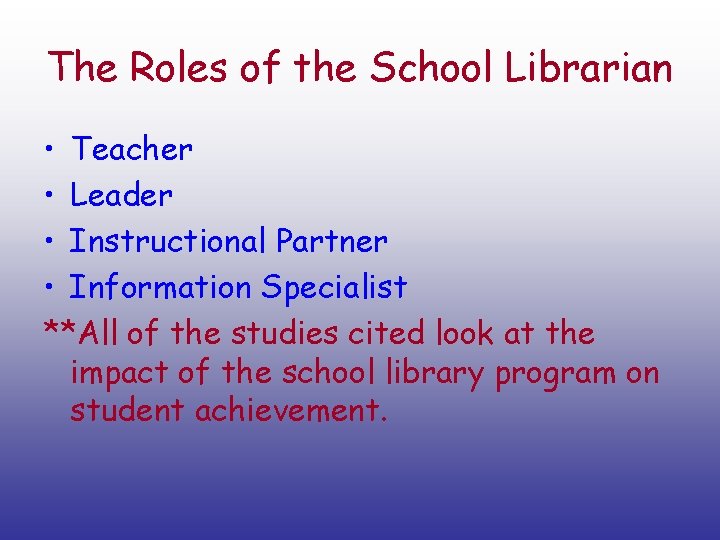 The Roles of the School Librarian • Teacher • Leader • Instructional Partner •