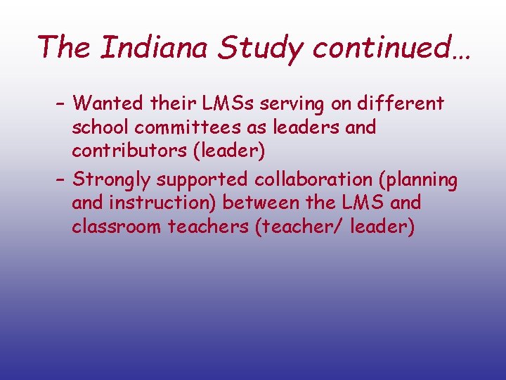 The Indiana Study continued… – Wanted their LMSs serving on different school committees as