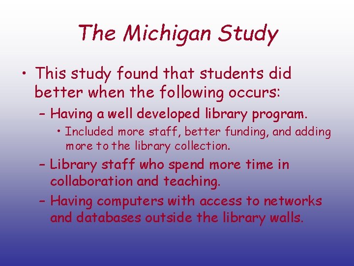 The Michigan Study • This study found that students did better when the following