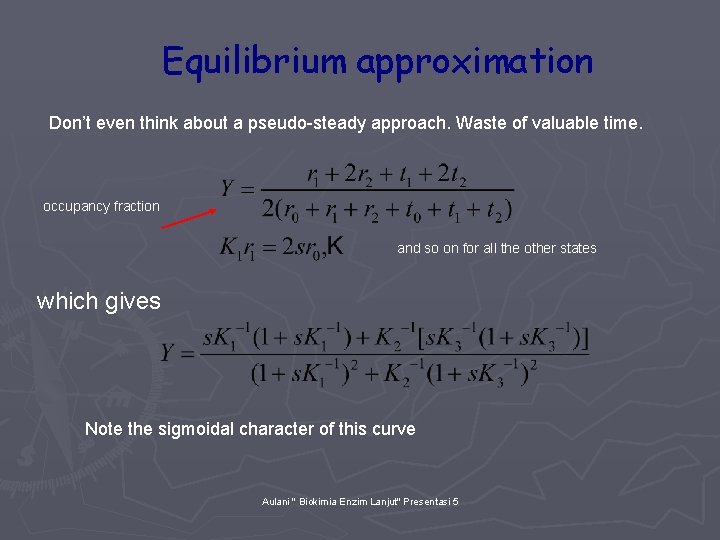 Equilibrium approximation Don’t even think about a pseudo-steady approach. Waste of valuable time. occupancy