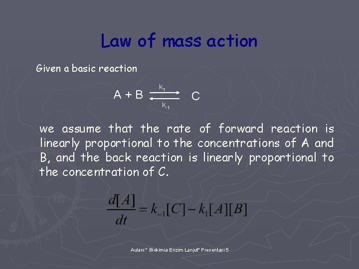 Law of mass action Given a basic reaction A+B k 1 k-1 C we