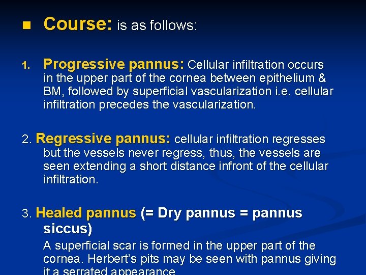 n Course: is as follows: 1. Progressive pannus: Cellular infiltration occurs in the upper