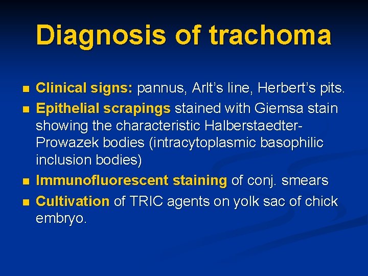 Diagnosis of trachoma n n Clinical signs: pannus, Arlt’s line, Herbert’s pits. Epithelial scrapings