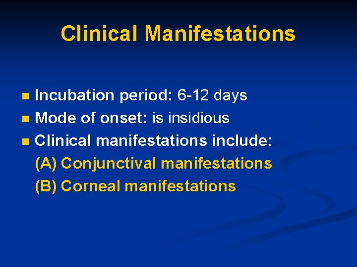 Clinical Manifestations Incubation period: 6 -12 days n Mode of onset: is insidious n