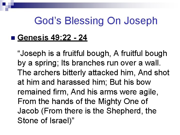 God’s Blessing On Joseph n Genesis 49: 22 - 24 “Joseph is a fruitful