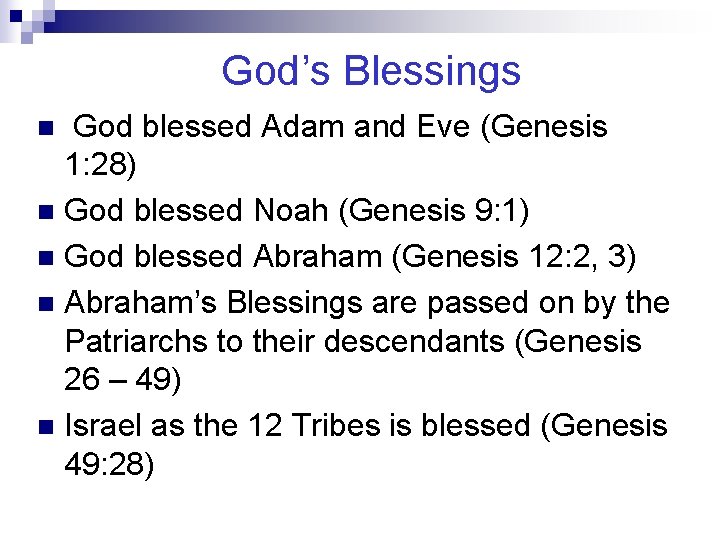 God’s Blessings God blessed Adam and Eve (Genesis 1: 28) n God blessed Noah