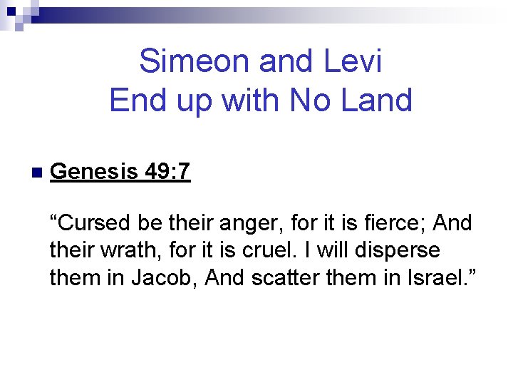 Simeon and Levi End up with No Land n Genesis 49: 7 “Cursed be