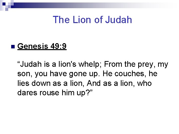 The Lion of Judah n Genesis 49: 9 “Judah is a lion's whelp; From
