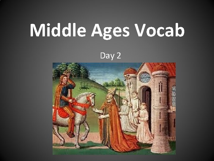 Middle Ages Vocab Day 2 