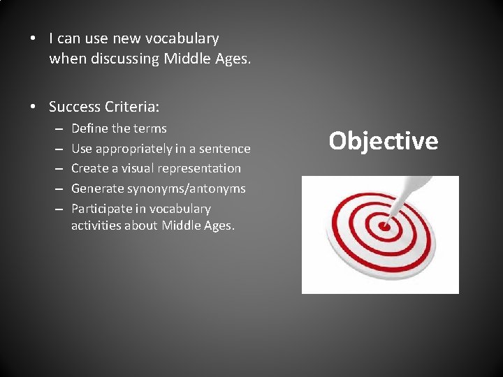  • I can use new vocabulary when discussing Middle Ages. • Success Criteria: