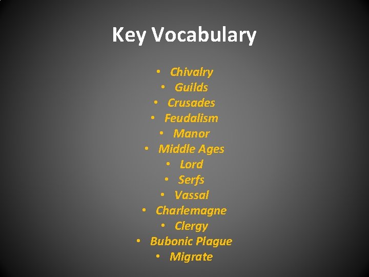 Key Vocabulary • Chivalry • Guilds • Crusades • Feudalism • Manor • Middle