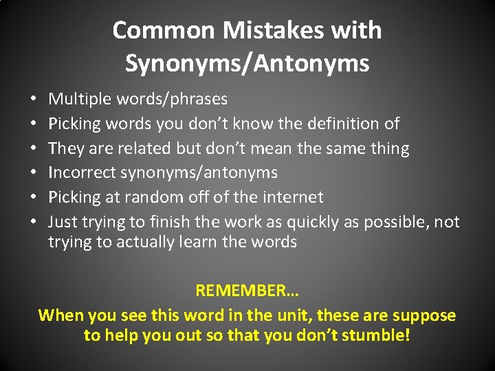 Common Mistakes with Synonyms/Antonyms • • • Multiple words/phrases Picking words you don’t know