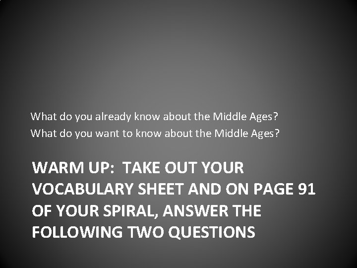 What do you already know about the Middle Ages? What do you want to