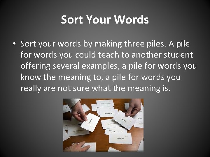 Sort Your Words • Sort your words by making three piles. A pile for