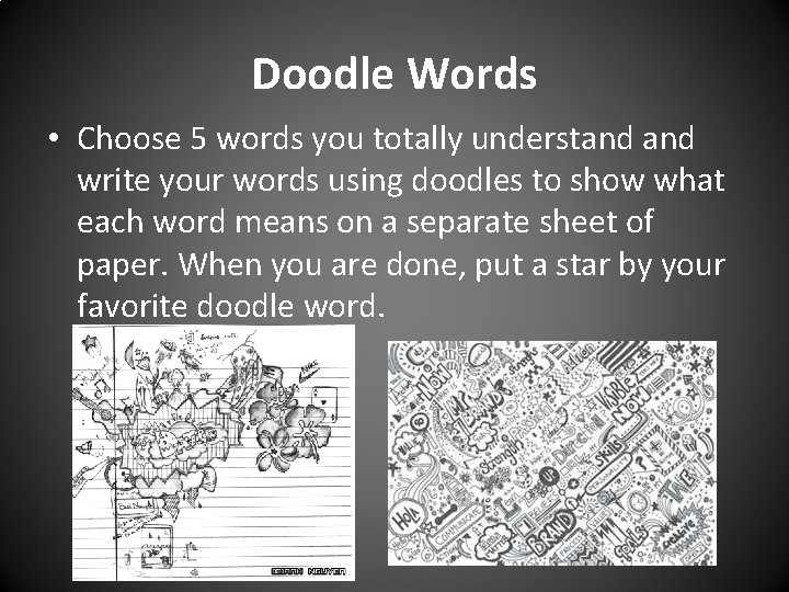 Doodle Words • Choose 5 words you totally understand write your words using doodles