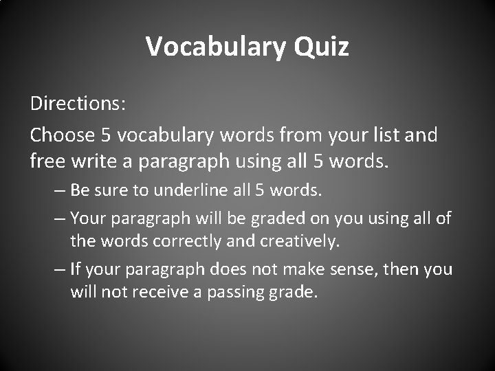 Vocabulary Quiz Directions: Choose 5 vocabulary words from your list and free write a